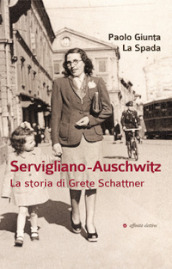 Servigliano-Auschwitz. La storia di Grete Schattner