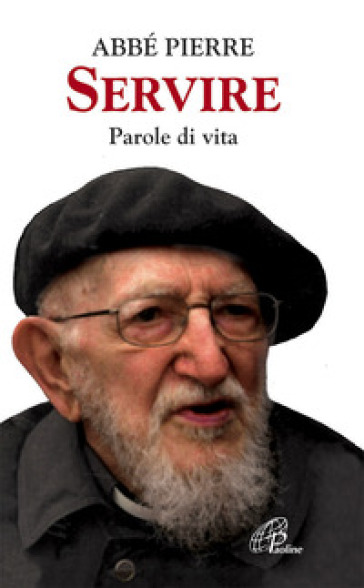 Servire. Parole di vita - Pierre Abbé - Abbé Pierre