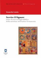 Servire il Signore. Linee di una teolgia biblica della missione nell Antico Testamento