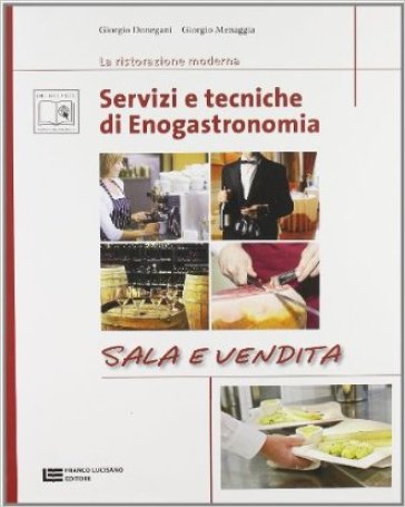 Servizi e tecniche di enogastronomia. Sala e vendita. Per gli Ist. professionali alberghieri. Con espansione online - Giorgio Donegani - Giorgio Menaggia - Walter Pedrazzi