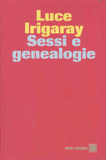 Sessi e genealogie - Luce Irigaray