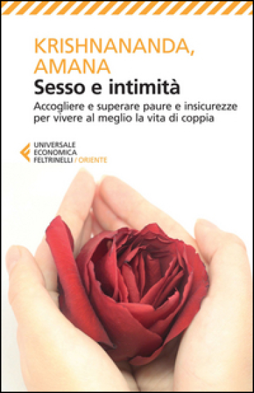 Sesso e intimità. Accogliere e superare paure e insicurezze per vivere al meglio la vita di coppia - Thomas Trobe (Krishnananda) - Gitte Demant Trobe (Amana)