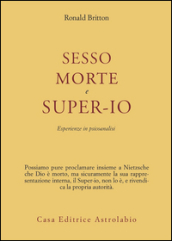 Sesso, morte e super-io. Esperienze in psicoanalisi