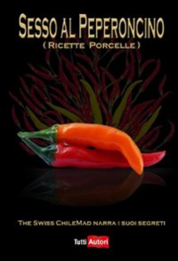 Sesso al peperoncino. Ricette porcelle - Michel Cachin