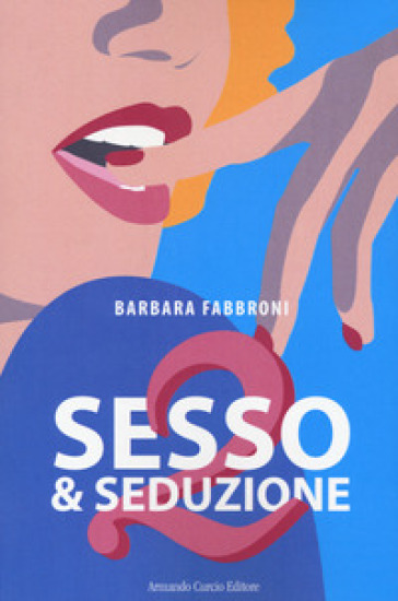 Sesso & seduzione 2 - Barbara Fabbroni