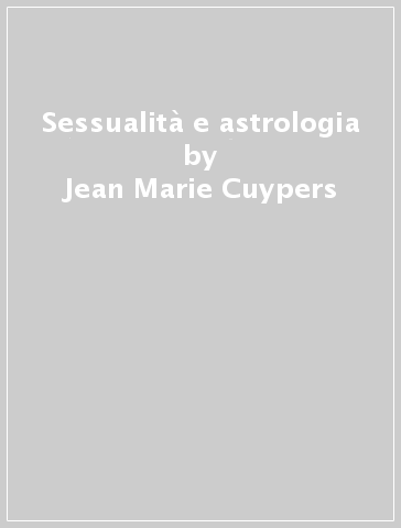 Sessualità e astrologia - Jean-Marie Cuypers