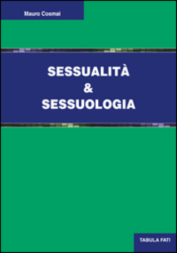 Sessualità e sessuologia - Mauro Cosmai