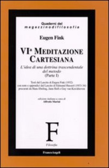 Sesta meditazione cartesiana. L'idea di una dottrina trascendentale del metodo. 1. - Eugen Fink