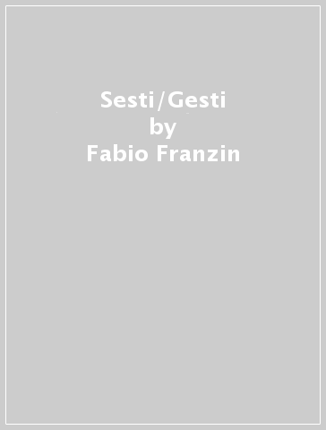 Sesti/Gesti - Fabio Franzin | 