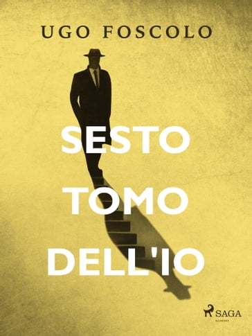 Sesto tomo dell'io - Ugo Foscolo