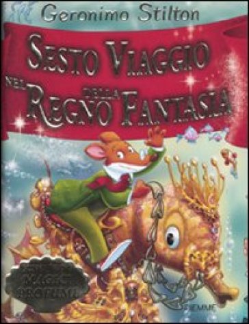 Sesto viaggio nel Regno della Fantasia - Geronimo Stilton