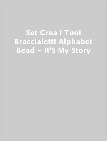 Set Crea I Tuoi Braccialetti Alphabet Bead - It'S My Story