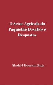 O Setor Agrícola do Paquistão Desafios e Respostas