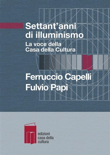 Settant'anni di illuminismo - Ferruccio Capelli - Fulvio Papi