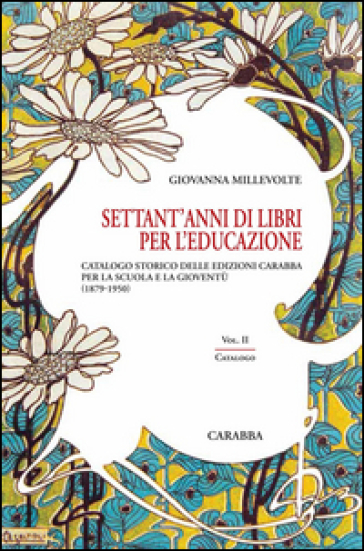 Settant'anni di libri per l'educazione. 2: Catalogo - Giovanna Millevolte