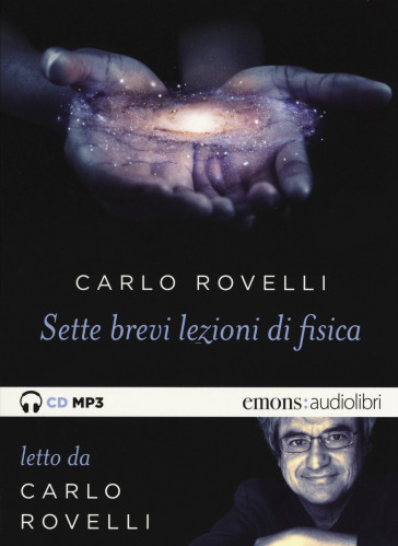 Sette brevi lezioni di fisica. Letto da Carlo Rovelli. Audiolibro. CD Audio, formato MP3 - Carlo Rovelli