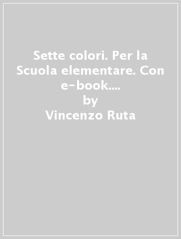 Sette colori. Per la Scuola elementare. Con e-book. Con espansione online. 2. - Vincenzo Ruta