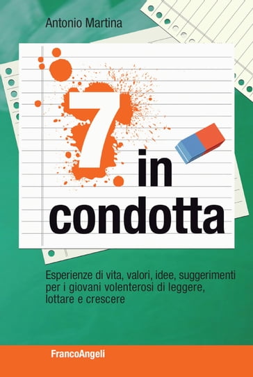 Sette in condotta. Esperienze di vita, valori, idee, suggerimenti per i giovani volenterosi di leggere, lottare, crescere - Antonio Martina