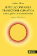 Sette lezioni sulla transizione climatica. Scienza, politica e visioni del mondo