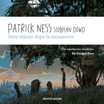 Sette minuti dopo la mezzanotte - Patrick Ness - Jim Kay - Giuseppe Iacobaci - Siobhan Dowd