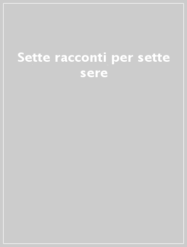 Sette racconti per sette sere