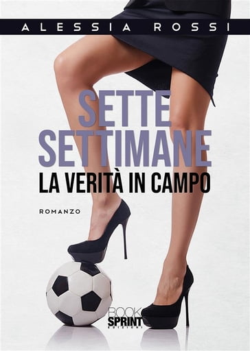 Sette settimane - La verità in campo - Alessia Rossi