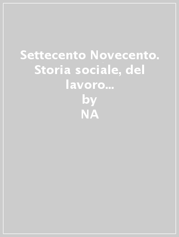 Settecento Novecento. Storia sociale, del lavoro e delle tecnologie. Per gli Ist. Professionali - NA - Emilio Zanette