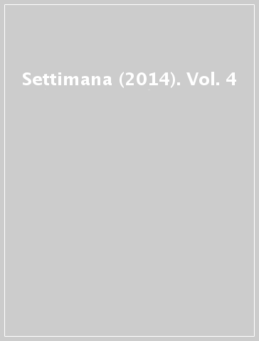 Settimana (2014). Vol. 4