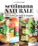 Settimana naturale. 208 ricette per tutte le stagioni