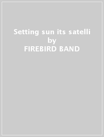 Setting sun & its satelli - FIREBIRD BAND