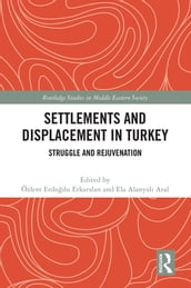 Settlements and Displacement in Turkey