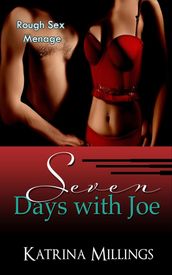 Seven Days with Joe Rough Sex Menage