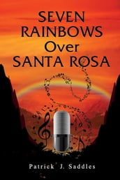 Seven Rainbows Over Santa Rosa