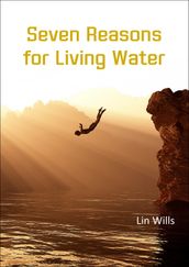 Seven Reasons for Living Water