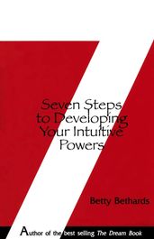 Seven Steps to Developing Your Intuitive Powers