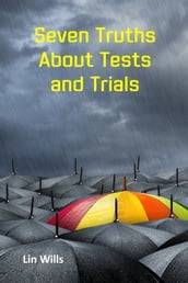 Seven Truths About Tests and Trials