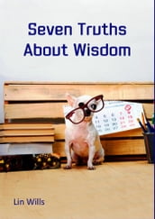 Seven Truths About Wisdom