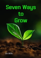 Seven Ways to Grow