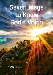 Seven Ways to Know God s Voice