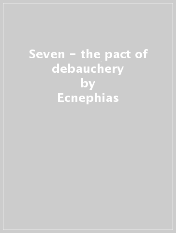 Seven - the pact of debauchery - Ecnephias