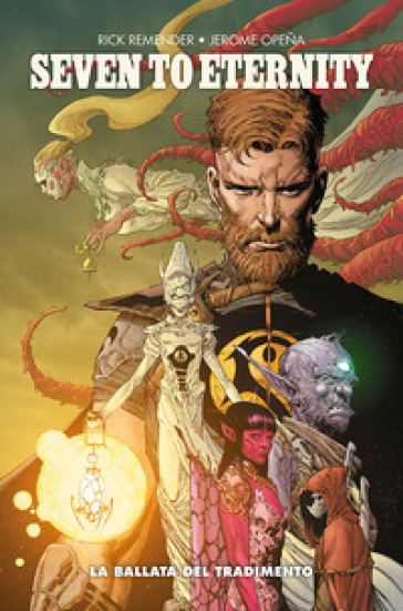 Seven to eternity. 2: La ballata del tradimento - Rick Remender - Jerome Opena