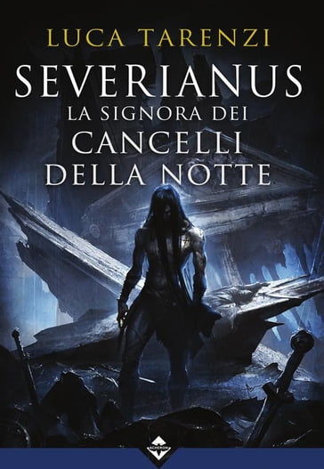 Severianus - La signora dei cancelli della notte - Luca Tarenzi