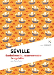 Séville : Andalousie, amoureuse tragédie