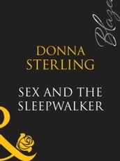 Sex And The Sleepwalker (Mills & Boon Blaze)