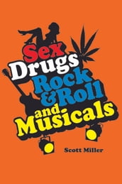 Sex, Drugs, Rock & Roll, and Musicals