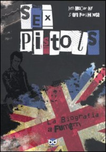 Sex Pistols. La biografia a fumetti - Jim McCarthy - Steve Parkhouse