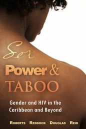 Sex, Power and Taboo: Gender and HIV in the Caribbean and Beyond