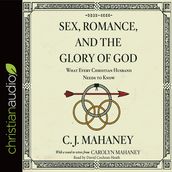 Sex, Romance, and the Glory of God