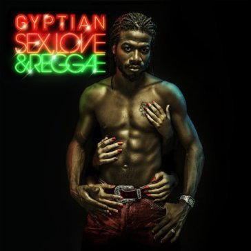 Sex love and reggae - GYPTIAN