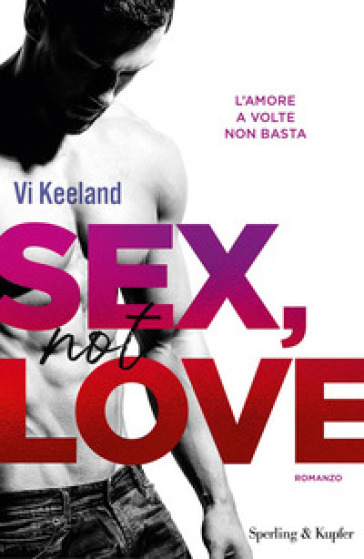 Sex, not love. Ediz. italiana - Vi Keeland